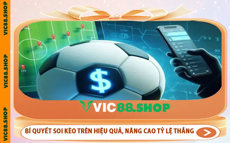 Bí quyết soi kèo trên hiệu quả, nâng cao tỷ lệ thắng