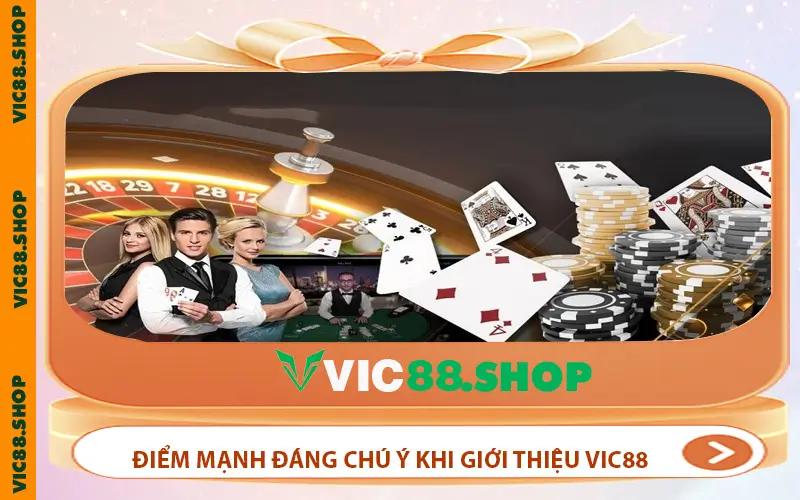 Điểm mạnh đáng chú ý khi giới thiệu VIC88