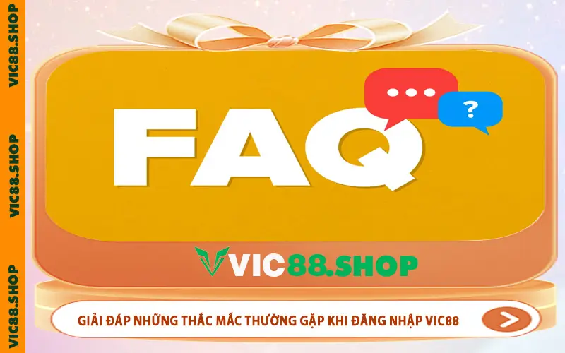 Giải đáp những thắc mắc thường gặp khi đăng nhập VIC88