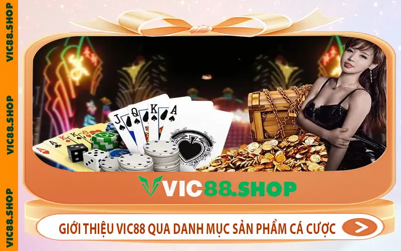 Giới thiệu VIC88 qua danh mục sản phẩm cá cược nổi bật