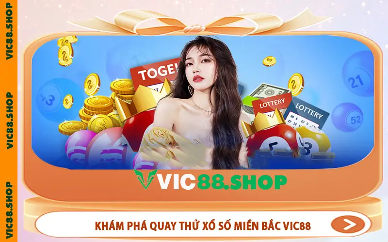 Khám phá quay thử xổ số miền bắc VIC88