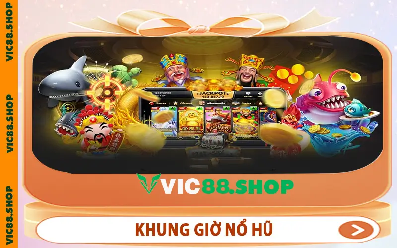 Khung Giờ Nổ Hũ