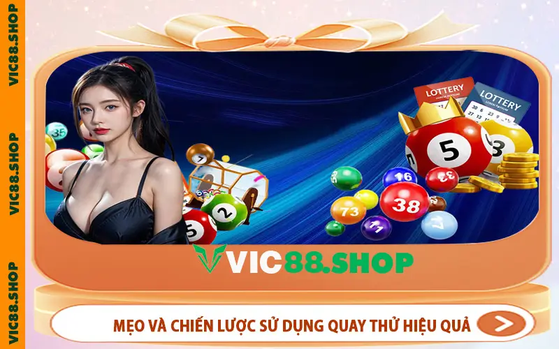 Mẹo và chiến lược sử dụng quay thử hiệu quả