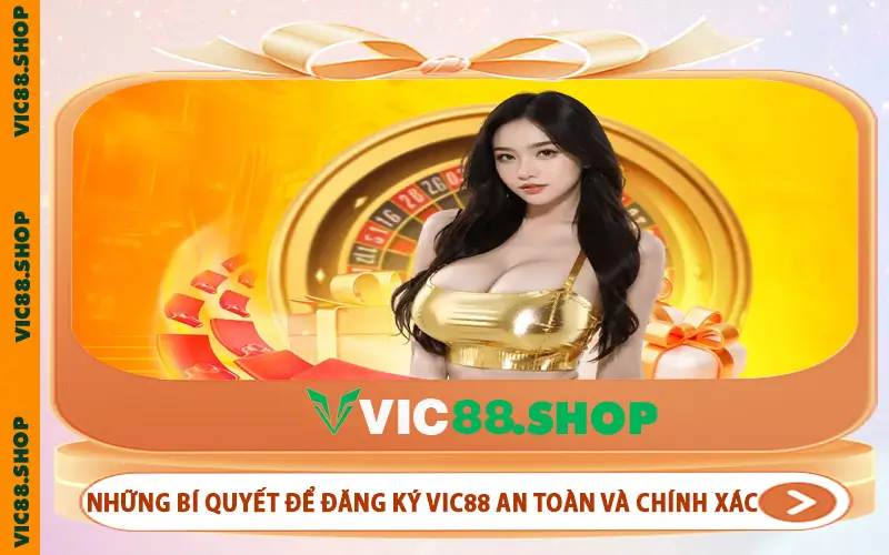 Những bí quyết để đăng ký VIC88 an toàn và chính xác.