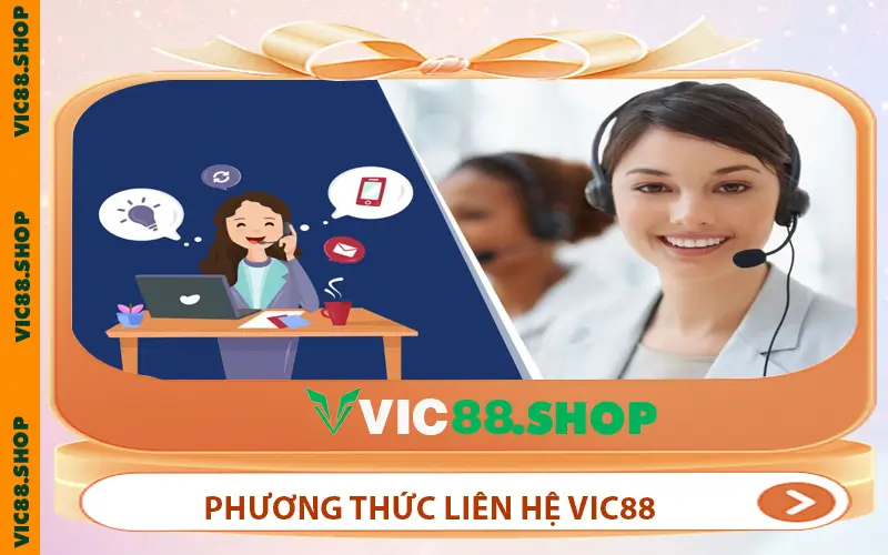 Phương thức liên hệ VIC88 được ưa chuộng và tin dùng