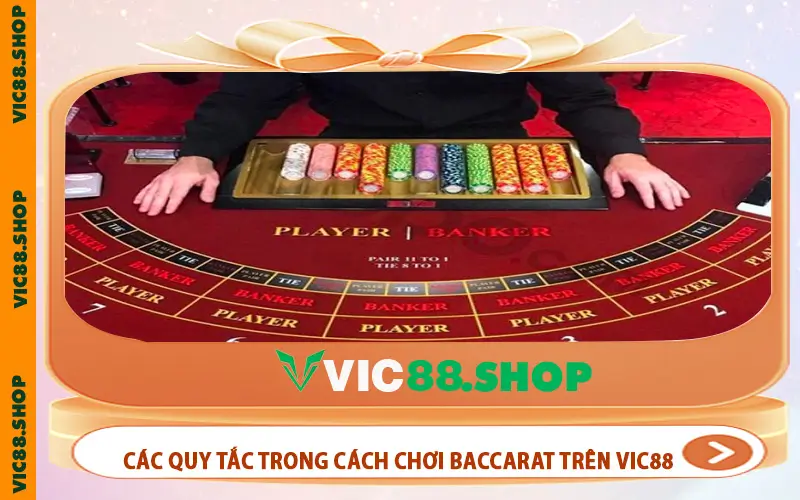 Tìm hiểu các quy tắc trong cách chơi baccarat trên VIC88