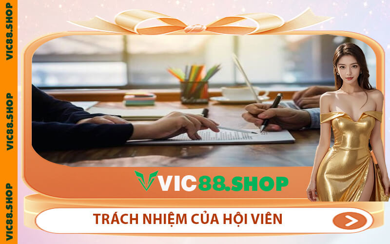 Trách nhiệm của hội viên theo điều khoản và điều kiện VIC88
